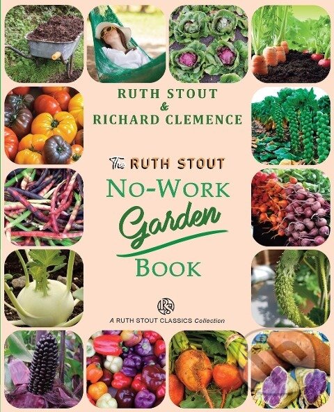 Kniha: The Ruth Stout No-Work Garden Book (Ruth Stout). , 2021