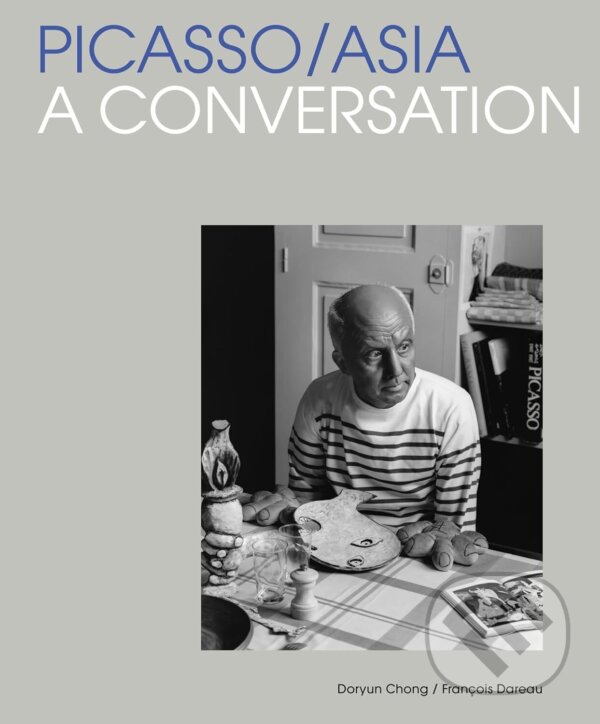 Levně Picasso/Asia (A Conversation) - Doryun Chong, François Dareau - kniha z kategorie Maliarstvo a sochárstvo