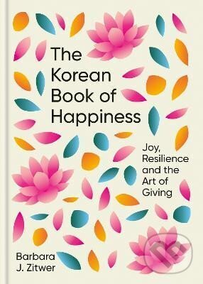 Levně The Korean Book of Happiness: Joy, resilience and the art of giving