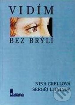 Kniha: Vidím bez brýlí (Grellová). Akasha