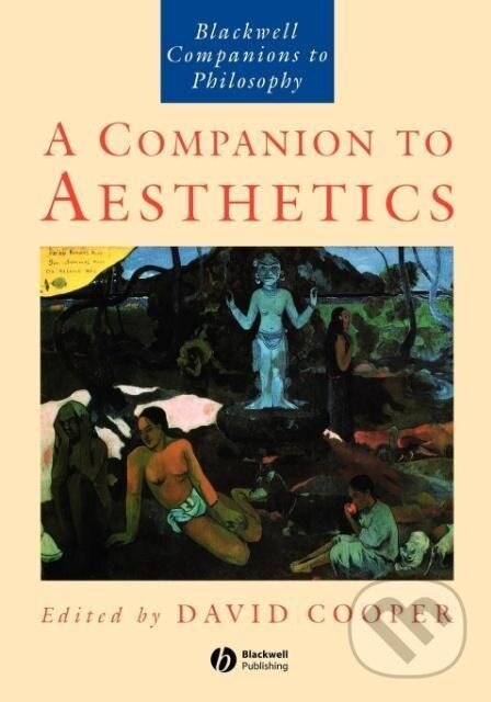 Kniha: A Companion to Aesthetics (David Cooper). Wiley-Blackwell, 1995