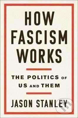 Kniha: How Fascism Works (Jason Stanley). , 2018