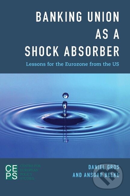 Kniha: Banking Union as a Shock Absorber (Daniel Gros). , 2015