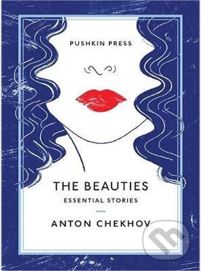 Kniha: The Beauties : Essential Stories (Pavlovič Anton Čechov). Pushkin Press, 2018