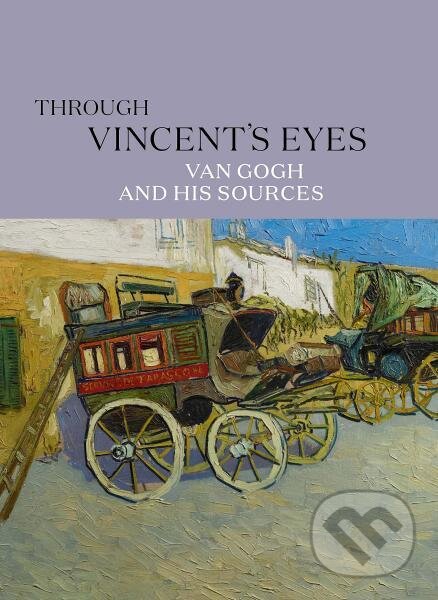 Levně Through Vincent's Eyes. Van Gogh and His Sources - Eik Kahng - kniha z kategorie Umenie, dizajn a architektúra