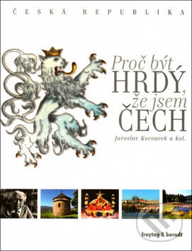 Kniha: Proč být hrdý, že jsem Čech (Jaroslav Kocourek). freytag&berndt, 2017