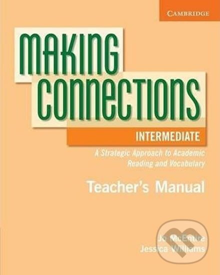 Kniha: Making Connections Intermediate: Instructor´s Manual (Jo McEntire). Cambridge University Press, 2009