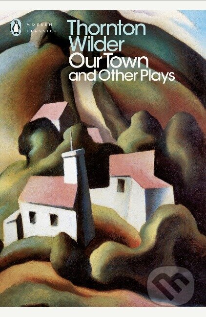 Kniha: Our Town and Other Plays (Thornton Wilder). , 2000