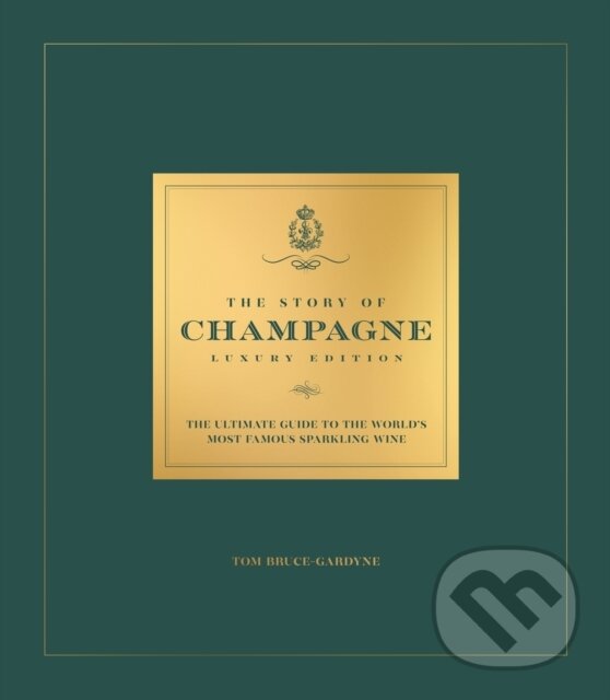 Levně The Story of Champagne (Luxury Edition) - Tom Bruce-Gardyne - kniha z kategorie Podľa potraviny