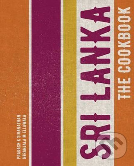 Kniha: Sri Lanka - The Cookbook (K. Prakash Sivanathan a M. Niranjala Ellawala). Frances Lincoln
