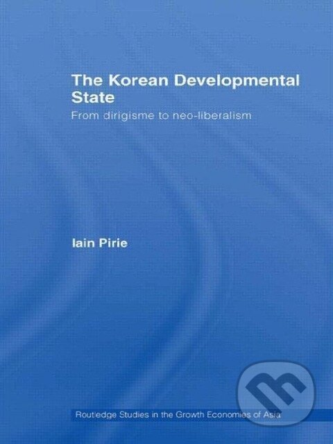 Kniha: The Korean Developmental State (Iain Pirie). Routledge, 2009