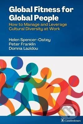 Kniha: Global Fitness for Global People: How to Manage and Leverage Cultural Diversity at Work (Helen Spencer-Oatey)
