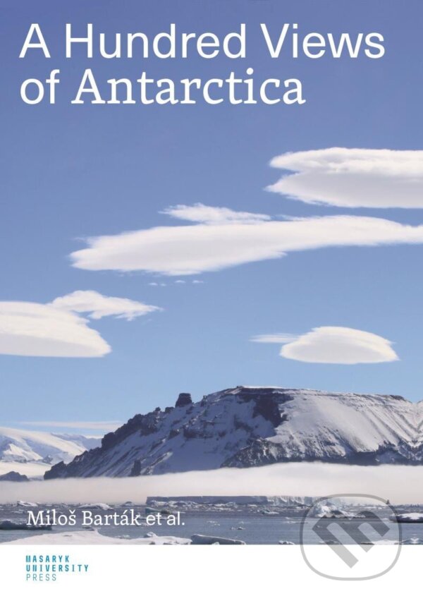Levně A Hundred Views of Antarctica - autorů kolektiv, Miloš Barták - kniha z kategorie Biológia