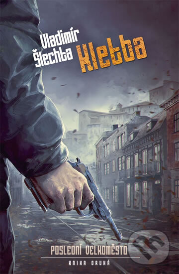 Kniha: Poslední velkoměsto 2 - Kletba (Vladimír Šlechta). Brokilon, 2019