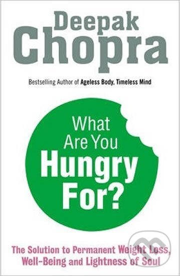 Kniha: What are You Hungry For? (Deepak Chopra). Ebury Publishing