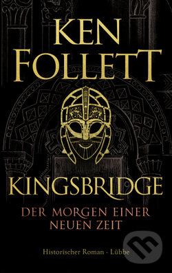 Kniha: Kingsbridge - Der Morgen einer neuen Zeit (Ken Follett). Lübbe, 2020