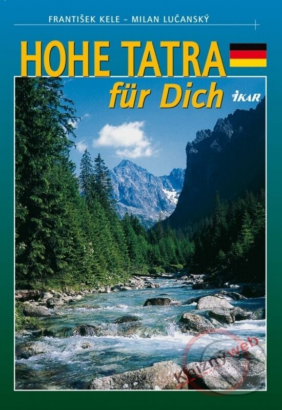 Kniha: Hohe Tatra für Dich (nem.) (František Kele a Milan Lučanský). Ikar, 2003