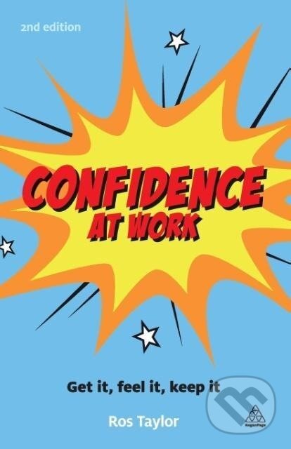 Kniha: Confidence at Work (Ros Taylor). Kogan Page, 2013