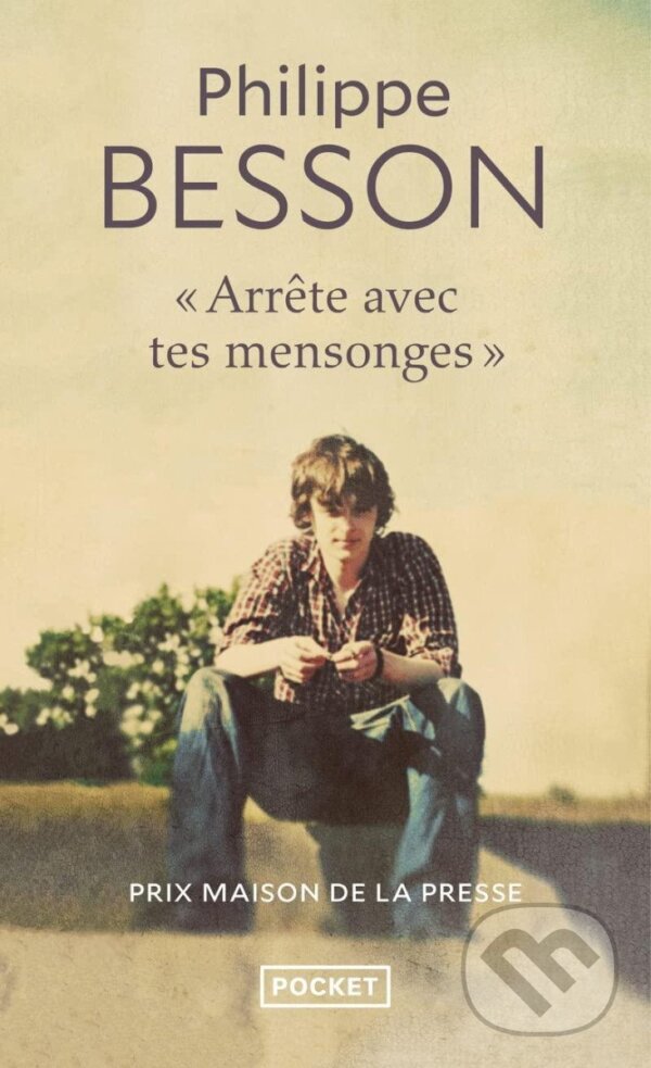 Kniha: Arrete avec tes mensonges (Philippe Besson). Pocket, 2020