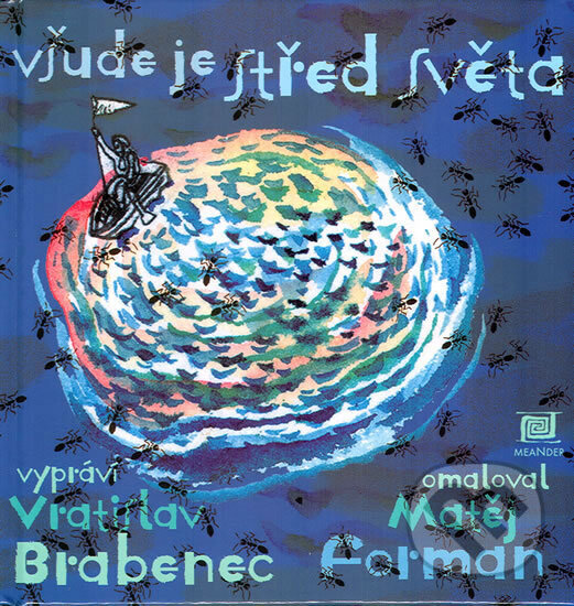 Kniha: Všude je střed světa (Vratislav Brabenec). Meander, 2005