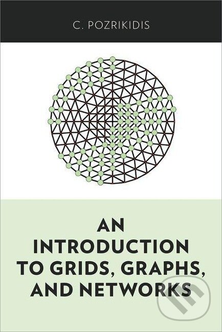 Kniha: An Introduction to Grids, Graphs, and Networks (C. Pozrikidis). , 2014