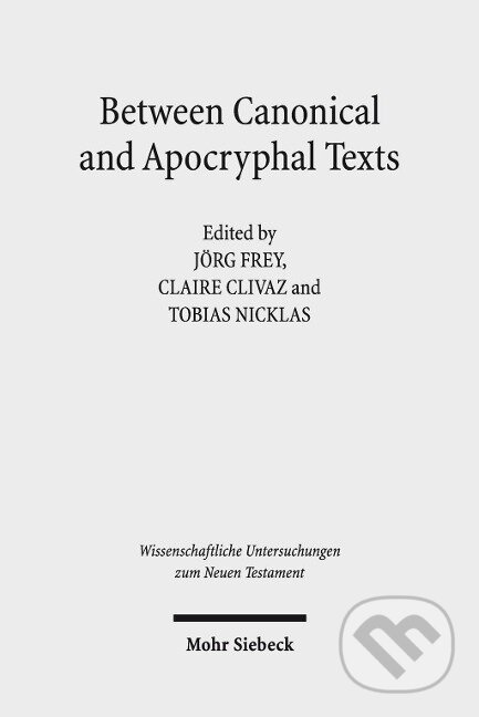 Kniha: Between Canonical and Apocryphal Texts (Jörg Frey). , 2019