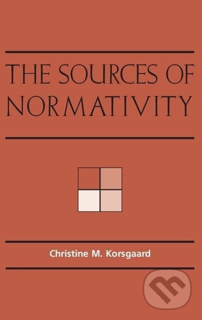 Kniha: The Sources of Normativity (Christine M. Korsgaard). Cambridge University Press, 2015