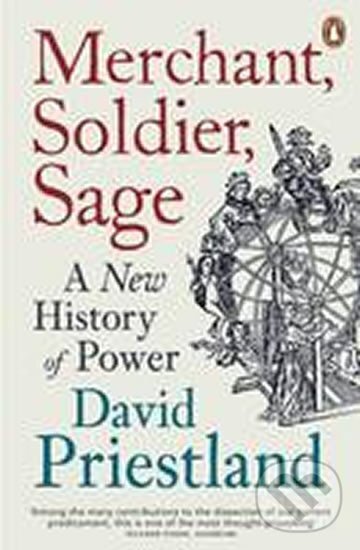 Levně Merchant, Soldier, Sage - A New History of Power - David Priestland