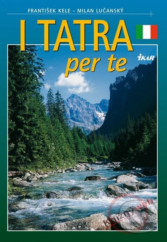Kniha: I Tatra per Te (tal.) (František Kele a Milan Lučanský). Ikar, 2003