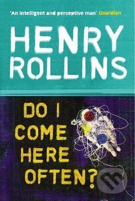 Levně Do I Come Here Often? - Henry Rollins