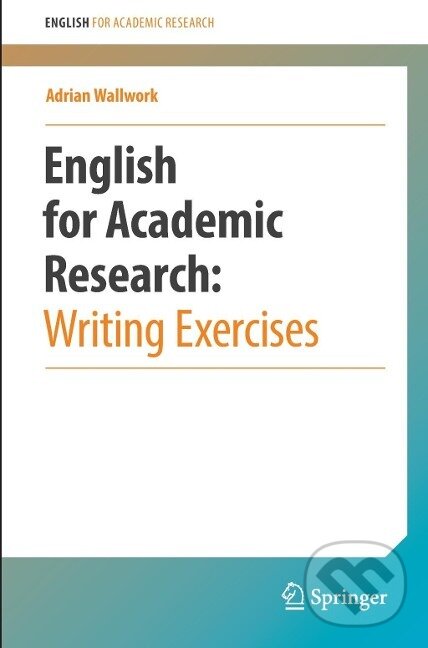 Kniha: English for Academic Research: Writing Exercises (Adrian Wallwork). Springer Verlag, 2012
