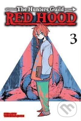 Levně The Hunters Guild: Red Hood, Vol. 3 - Yuki Kawaguchi