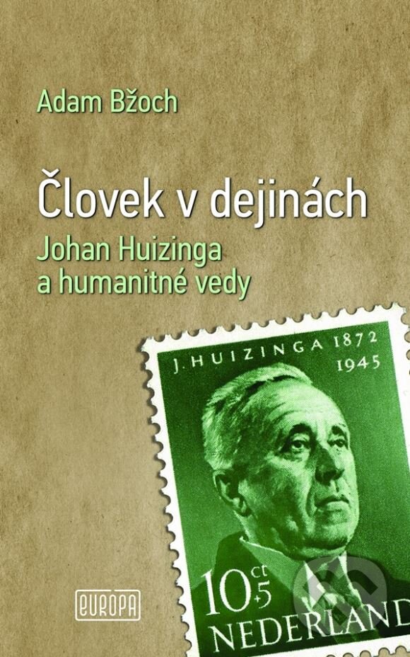 Levně Človek v dejinách (Johan Huizinga a humanitné vedy) - kniha z kategorie Literárna veda