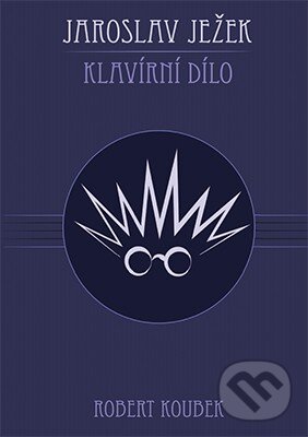 Levně Jaroslav Ježek. Klavírní dílo - Robert Koubek - kniha z kategorie Teória umenia