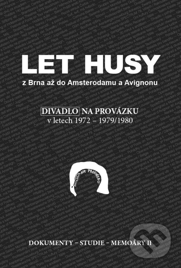 Levně Let husy z Brna až do Amsterodamu a Avignonu (Divadlo na provázku v letech 1972-1979/1980) - kniha z kategorie Teória umenia
