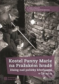 Levně Kostel Panny Marie na Pražském hradě (Dialog nad počátky křesťanství v Čechách) - kniha z kategorie Miestopisy