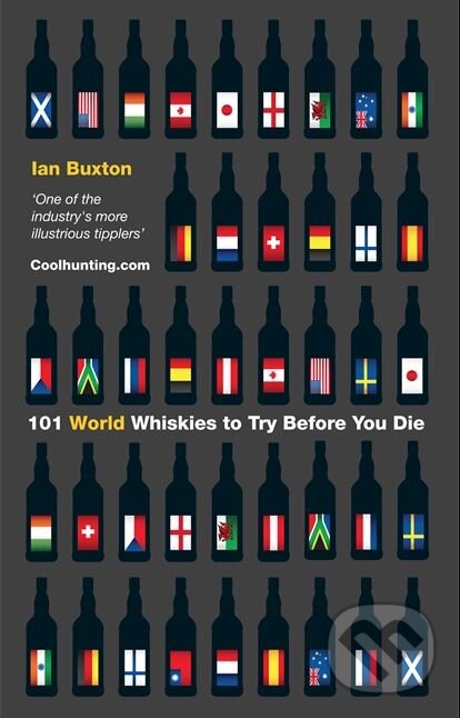 101 World Whiskies to Try Before You Die - Ian Buxton, Hachette Book Group US, 2012