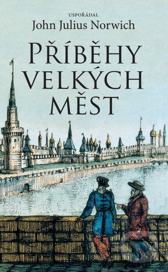 Levně Příběhy velkých měst - John Julius Norwich - kniha z kategorie História
