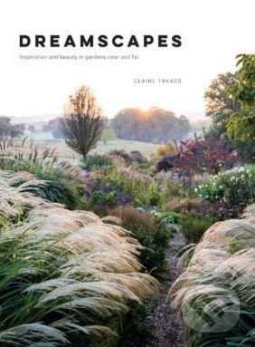 Levně Dreamscapes (Inspiration and Beauty in Gardens Near and Far) - kniha z kategorie Dom, byt a záhrada