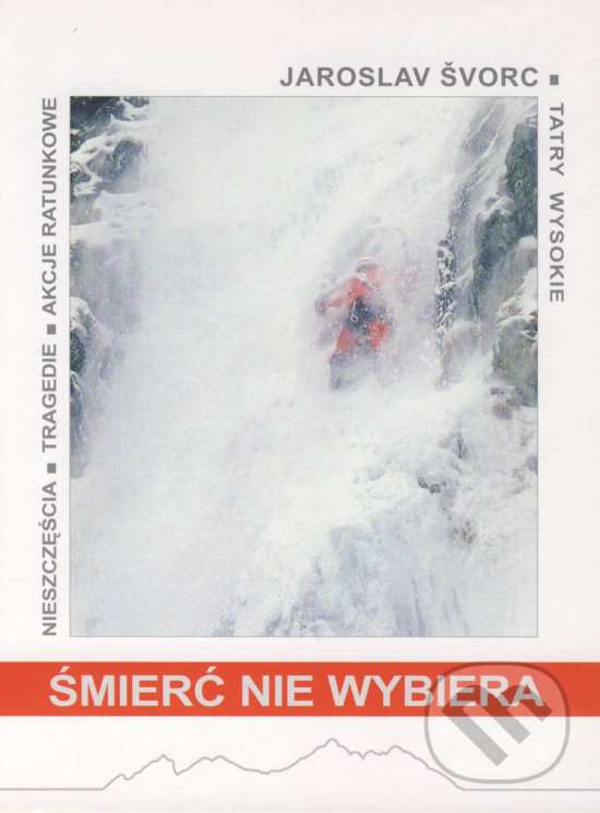 Levně Śmierć nie wybiera (nieszczęścia, tragedie, akcje ratunkowe) - kniha z kategorie Individuálne športy