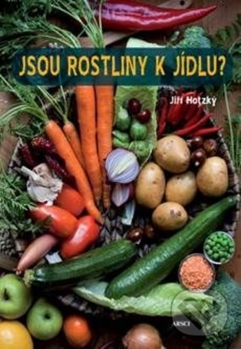 Levně Jsou rostliny k jídlu? (Jak se zdravě stravovat a vyhnout se potížím nejen při rostlinné stravě) - kniha z kategorie Podľa potraviny