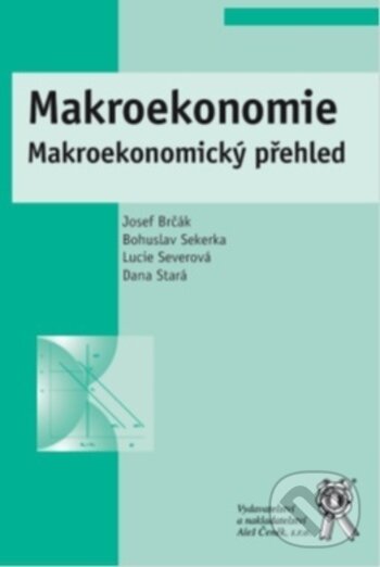 Kniha: Makroekonomie (Bohuslav Sekerka, Dana Stará, Josef Brčák a Lucie Severová). Aleš Čeněk, 2018
