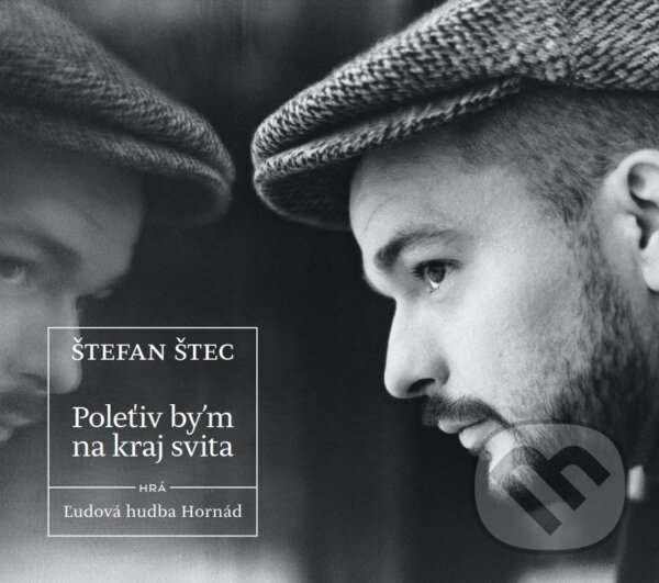 Levně Štefan Štec: Poletʹiv by'm na kraj svita - Štefan Štec