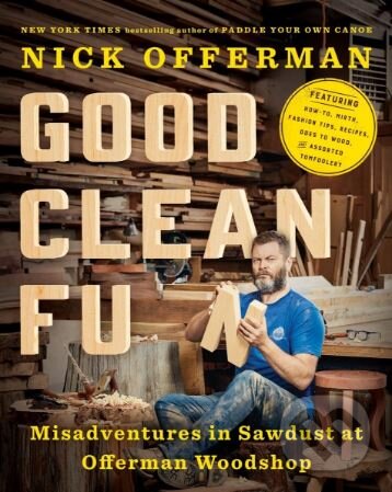 Levně Good Clean Fun (Misadventures in Sawdust at Offerman Woodshop) - kniha z kategorie Odborné a náučné