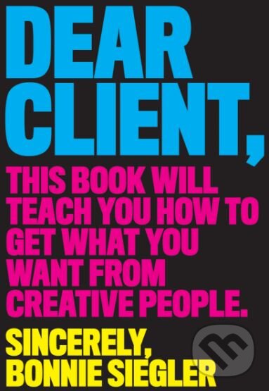 Levně Dear Client (This Book Will Teach You How to Get What You Want from Creative People) - kniha z kategorie Motivácia a sebarozvoj