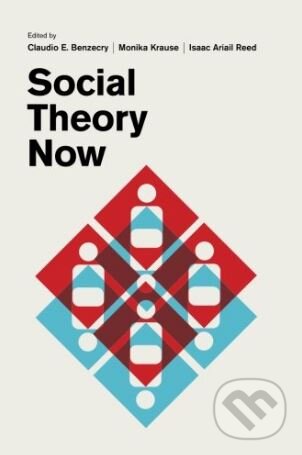 Levně Social Theory Now - Claudio E. Benzecry - kniha z kategorie Humanitné a spoločenské vedy