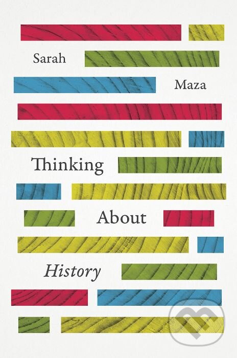 Levně Thinking About History - Sarah Maza - kniha z kategorie História
