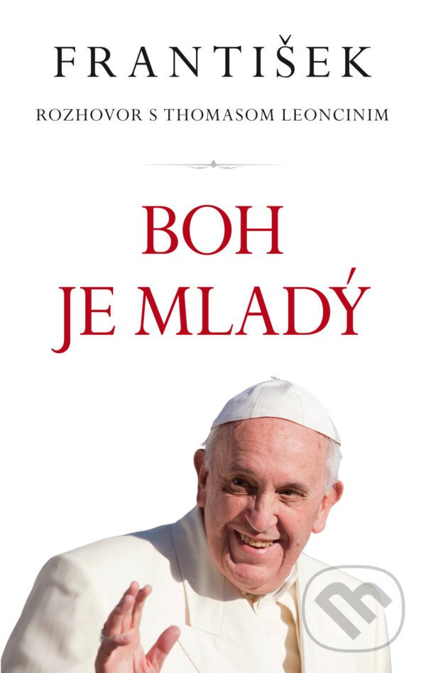 Levně František: Boh je mladý (Rozhovor s Thomasom Leoncinim) - kniha z kategorie Životopisy
