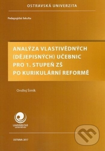Levně Analýza vlastivědných (dějepisných) učebnic pro 1. stupeň ZŠ po kurikulární reformě - kniha z kategorie Pedagogika