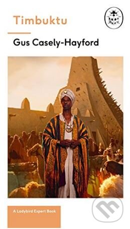 Levně Timbuktu (A Ladybird Expert Book) - Gus Caseley-Hayford - kniha z kategorie História
